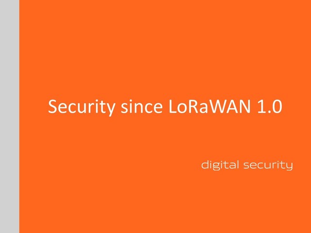 Security since LoRaWAN 1.0
