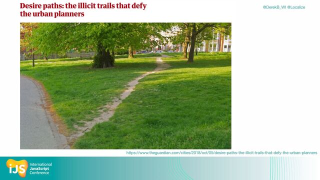 @DerekB_WI @Localize
https://www.theguardian.com/cities/2018/oct/05/desire-paths-the-illicit-trails-that-defy-the-urban-planners
