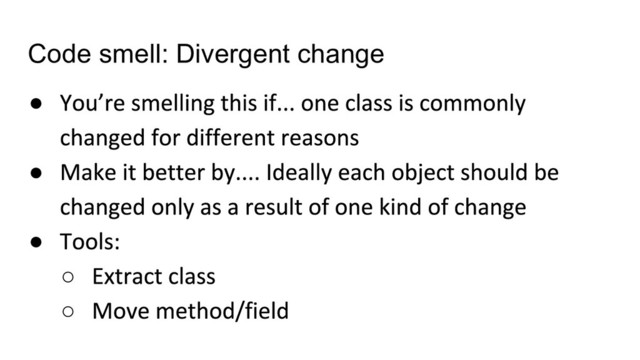 Code smell: Divergent change
●
●
●
○
○
