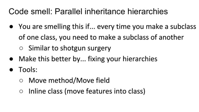 Code smell: Parallel inheritance hierarchies
●
○
●
●
○
○
