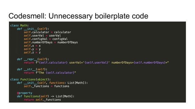 Codesmell: Unnecessary boilerplate code
