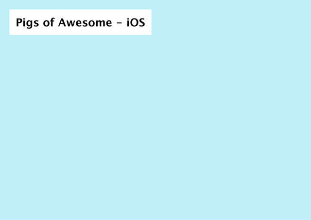 Pigs of Awesome ‑ iOS
