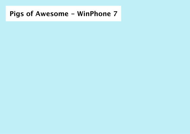 Pigs of Awesome ‑ WinPhone 7
