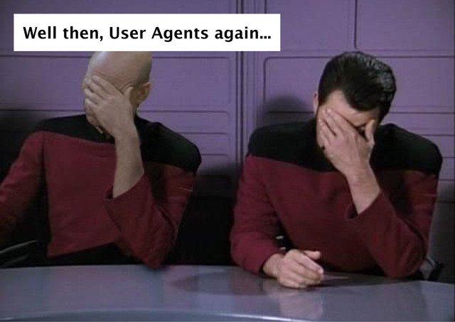 Well then, User Agents again...
