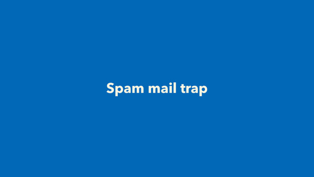 Spam mail trap
