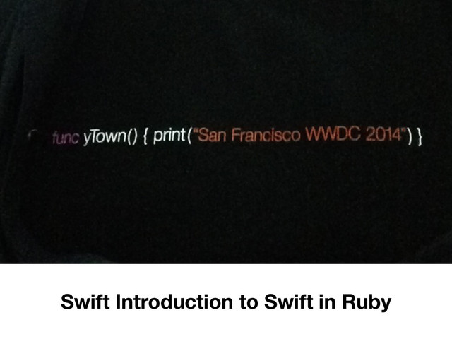 Swift Introduction to Swift in Ruby
