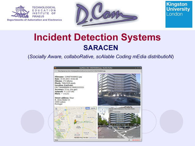 Incident Detection Systems
SARACEN
(Socially Aware, collaboRative, scAlable Coding mEdia distributioN)
