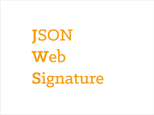 JSON
Web
Signature
