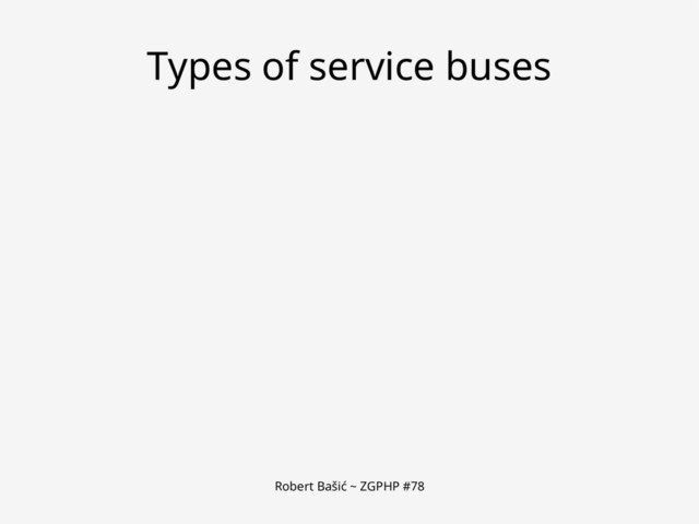 Robert Bašić ~ ZGPHP #78
Types of service buses
