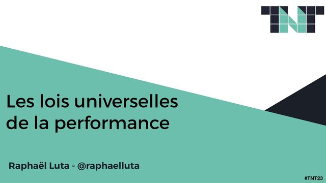 #TNT23
Les lois universelles
 
de la performance
Raphaël Luta - @raphaelluta
 
