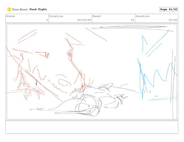 Scene
1
Duration
01:03:00
Panel
61
Duration
01:00
Food Fight Page 61/63
