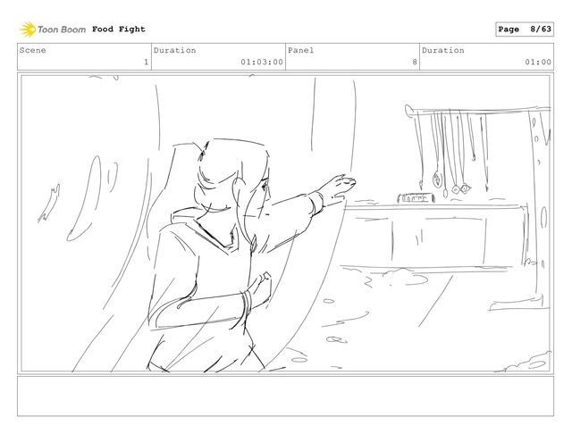 Scene
1
Duration
01:03:00
Panel
8
Duration
01:00
Food Fight Page 8/63
