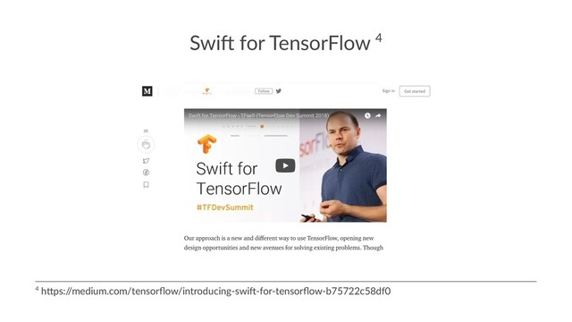 Swi$ for TensorFlow 4
4 h$ps:/
/medium.com/tensorﬂow/introducing-swi8-for-tensorﬂow-b75722c58df0
