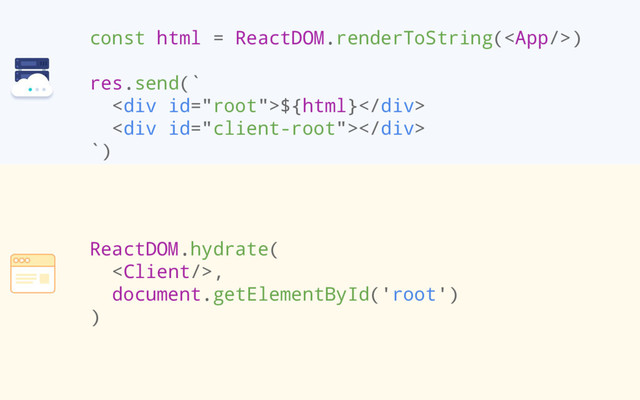 const html = ReactDOM.renderToString()
res.send(`
<div>${html}</div>
<div></div>
`)
ReactDOM.hydrate(
,
document.getElementById('root')
)
