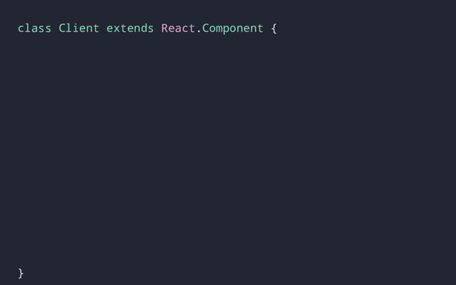 class Client extends React.Component {
}
