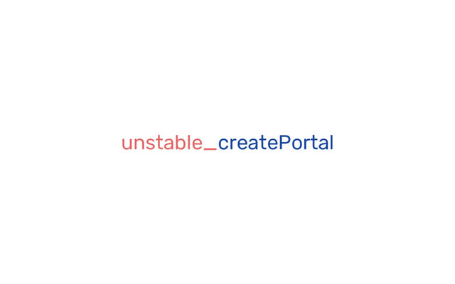 unstable_createPortal
