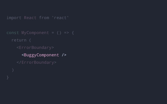 import React from 'react'
const MyComponent = () => {
return (



)
}
