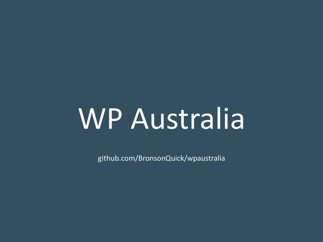 WP Australia
github.com/BronsonQuick/wpaustralia

