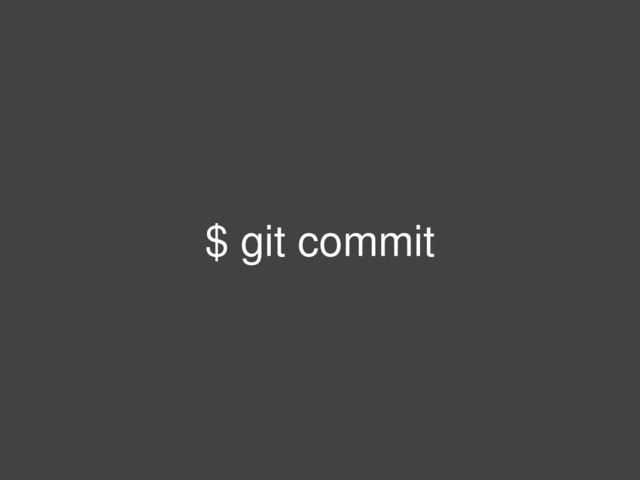 $ git commit
