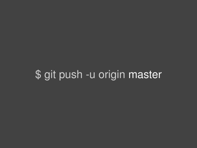 $ git push -u origin master
