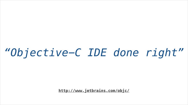 “Objective-C IDE done right”
http://www.jetbrains.com/objc/
