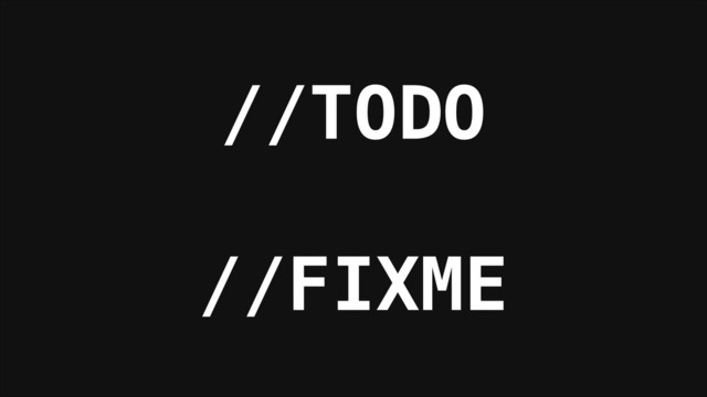 //TODO
!
//FIXME
