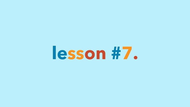 lesson #7.
