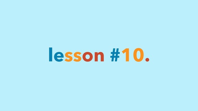 lesson #10.
