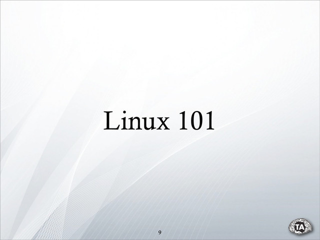 9
Linux 101
