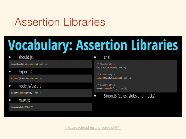 Assertion Libraries
http://reactmad-testing.surge.sh/#/4
