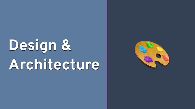 Design &
Architecture

