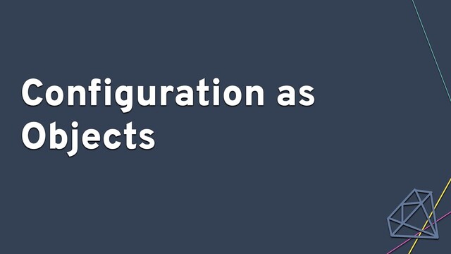 Conﬁguration as
Objects
