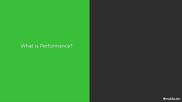 What is Performance?
