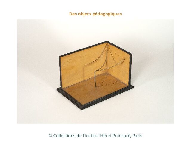 Des objets pédagogiques
© Collections de l’Institut Henri Poincaré, Paris
