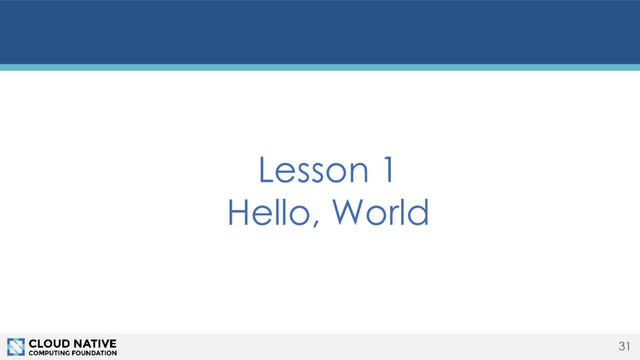 31
Lesson 1
Hello, World
