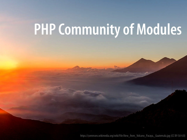Bernhard Schussek · webmozart.io 102/119
https://commons.wikimedia.org/wiki/File:View_from_Volcano_Pacaya,_Guatemala.jpg (CC BY-SA 4.0)
PHP Community of Modules
