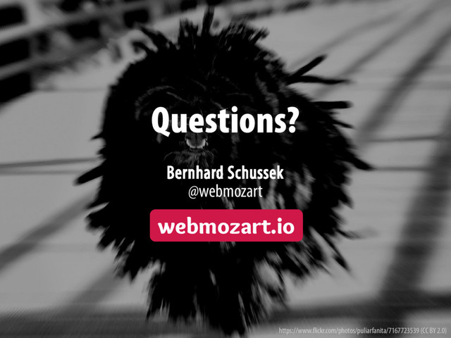 Bernhard Schussek · webmozart.io 119/119
Questions?
Questions?
Bernhard Schussek
Bernhard Schussek
@webmozart
@webmozart
https://www.flickr.com/photos/puliarfanita/7167723539 (CC BY 2.0)
webmozart.io
