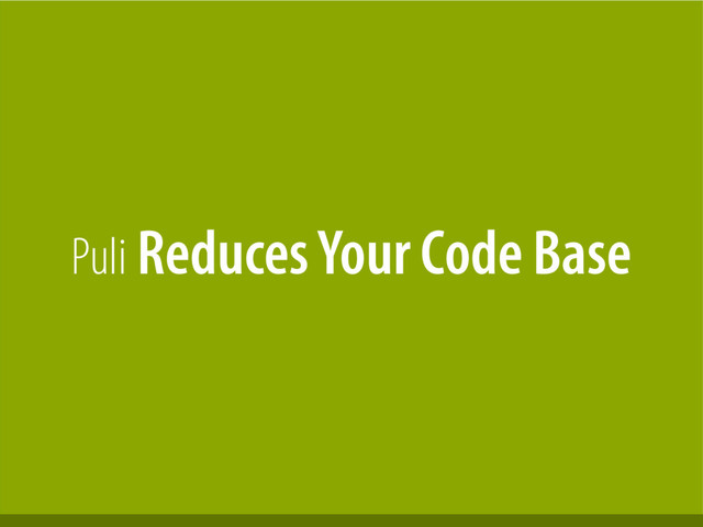 Bernhard Schussek · webmozart.io 37/119
Puli Reduces Your Code Base
