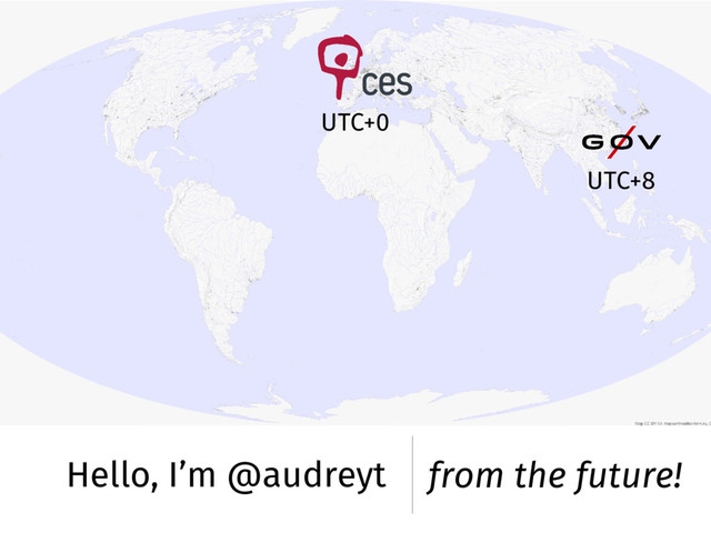 Hello, I’m @audreyt from the future!
UTC+8
UTC+0
