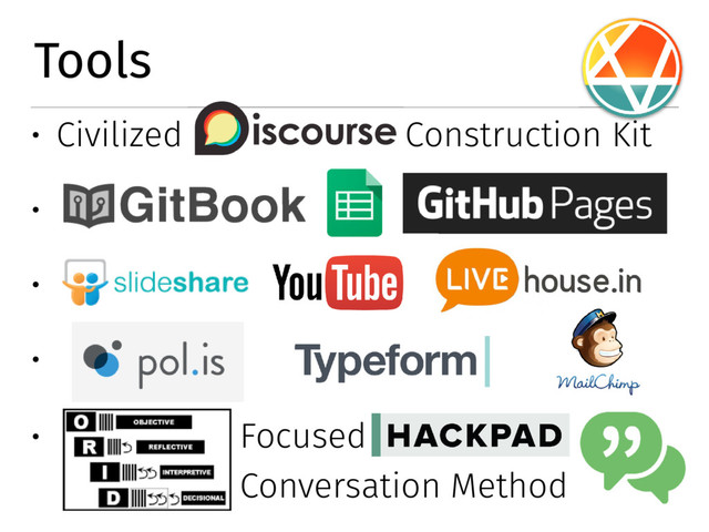 Tools
� Civilized Construction Kit
�
�
�
� Focused
Conversation Method
Civilized Construction Kit
Focused
Conversation
