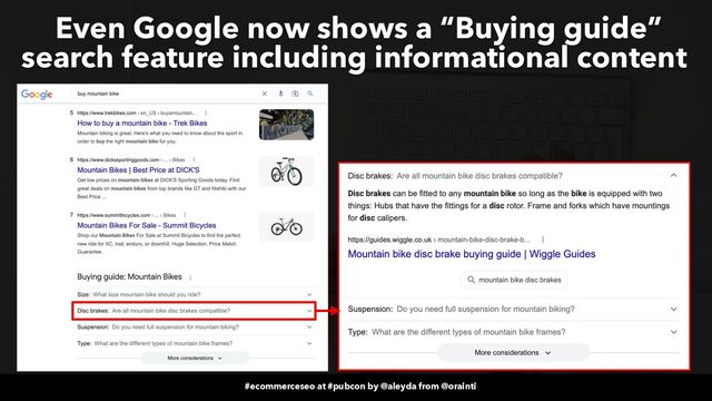#ecommerceseo at #pubcon by @aleyda from @orainti
#ecommerceseo at #pubcon by @aleyda from @orainti
Even Google now shows a “Buying guide”
search feature including informational content
