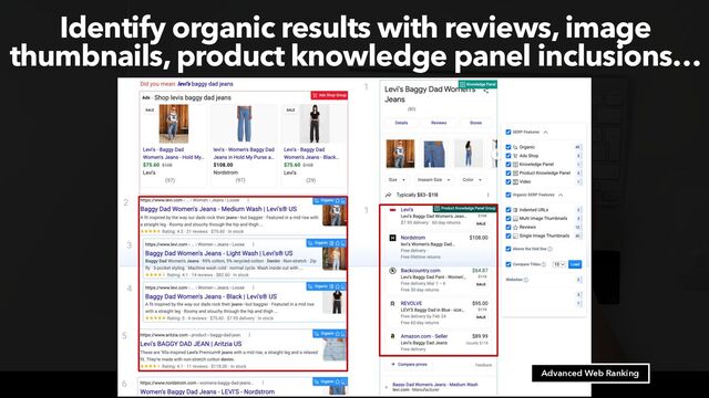#ecommerceseo at #pubcon by @aleyda from @orainti
#ecommerceseo at #pubcon by @aleyda from @orainti
Identify organic results with reviews, image
thumbnails, product knowledge panel inclusions…
Advanced Web Ranking
