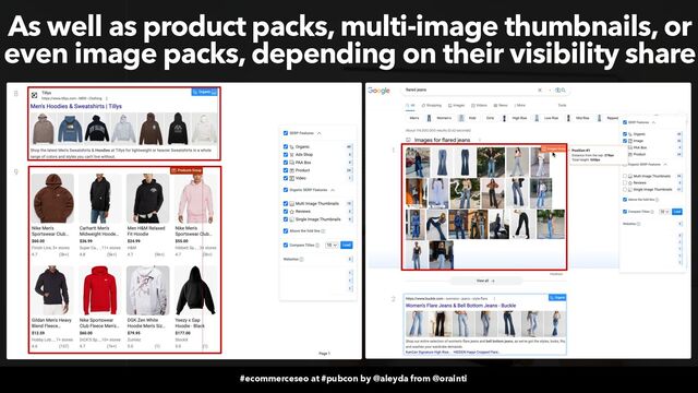 #ecommerceseo at #pubcon by @aleyda from @orainti
#ecommerceseo at #pubcon by @aleyda from @orainti
As well as product packs, multi-image thumbnails, or
even image packs, depending on their visibility share
