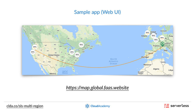 Sample app (Web UI)
clda.co/sls-mul,-region
hFps://map.global.faas.website
