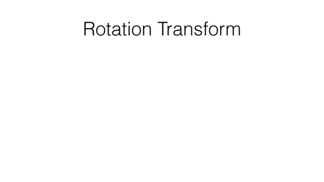 Rotation Transform
