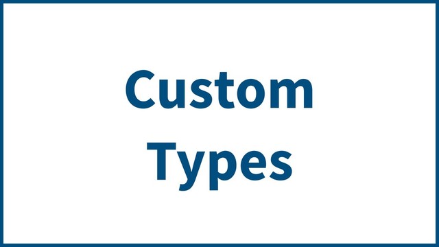 Custom
Types
