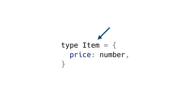 type Item = {
price: number,
}
