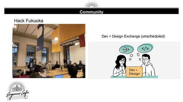 Community
Hack Fukuoka
Dev + Design Exchange (unscheduled)
