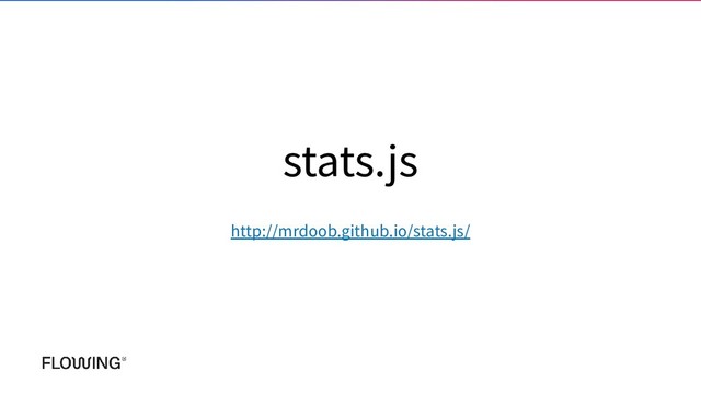 stats.js
http://mrdoob.github.io/stats.js/
