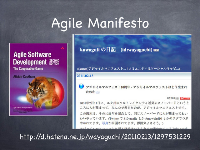 Agile Manifesto
http:/
/d.hatena.ne.jp/wayaguchi/20110213/1297531229

